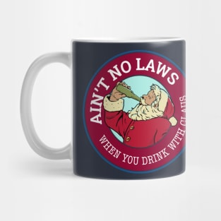 Ain't no laws when you drink with Claus Mug